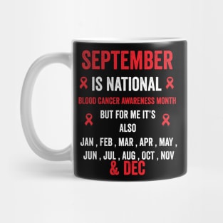 September is national blood cancer awareness month but for me - blood cancer support Mug